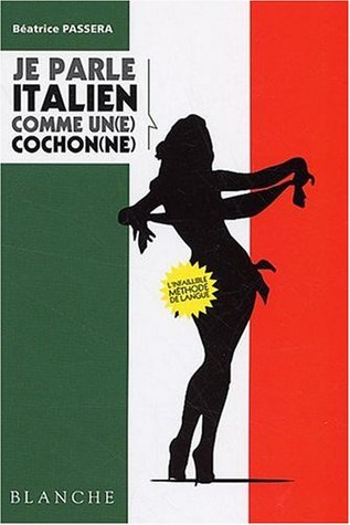 Je parle Italien comme un(e) Cochon(ne)