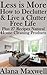 Less is More How to Declutter & Live a Clutter Free Life Plus 27 Recipes for Natural Home Cleaning Products