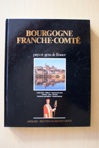 Bourgogne franche-comté (Pays et gens de France)