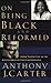 On Being Black and Reformed by Anthony J. Carter On Being Black and Reformed by Anthony J. Carter