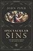 Spectacular Sins by John      Piper