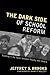 The Dark Side of School Reform by Jeffrey Brooks