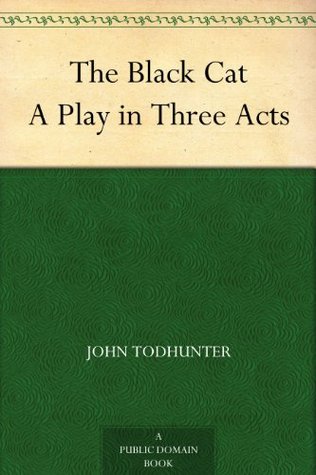 The Black Cat A Play in Three Acts (Kindle Edition)
