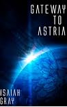 Gateway to Astria - Part One (Gateway to Astria, #1) Gateway to Astria - Part One (Gateway to Astria, #1)