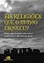 Religiões que o mundo esqueceu: como egípcios, gregos, celtas, astecas, e outros povos cultuavam seus deuses, As (Portuguese Edition)