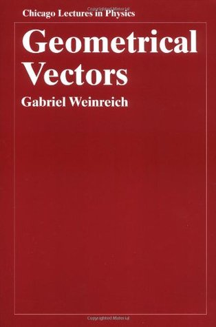 Geometrical Vectors (Chicago Lectures in Physics)