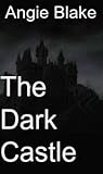 The Dark Castle by Angie Blake