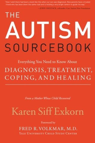 The Autism Sourcebook: Everything You Need to Know About Diagnosis, Treatment, Coping, and Healing―from a Mother Whose Child Recovered – Expert Guidance for Families (Paperback)