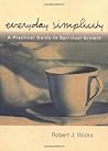 Everyday Simplicity: A Practical Guide to Spiritual Growth Everyday Simplicity: A Practical Guide to Spiritual Growth