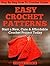 Easy Crochet Patterns - Start a New, Cute & Affordable Crochet Project Today (How To Crochet Guide With Full Picture Instructions) Perfect For Beginners