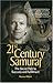 21st Century Samurai: The Secret Path to Success and Fulfillment