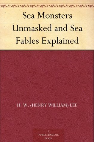 Sea Monsters Unmasked and Sea Fables Explained (Kindle Edition)