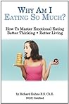 Why Am I Eating So Much--How to Master Emotional Eating