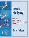 Inside Fly Tying: 100 Tips for Solving the Trickiest Fly-Tying Problems
