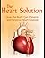 The Heart Solution: Uncovering the HPA Axis: Your Body's Answer to Preventing and Reversing Heart Disease