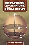 Rotations, Quaternions, and Double Groups (Dover Books on Mathematics)