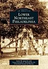 Lower Northeast Philadelphia (Images of America: Pennsylvania) Lower Northeast Philadelphia (Images of America: Pennsylvania)