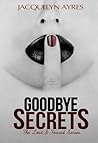 Goodbye Secrets by Jacquelyn Ayres