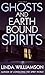 Ghosts and Earthbound Spirits