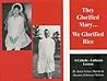 They Glorified Mary...We Glorified Rice: A Catholic-Lutheran Lexicon