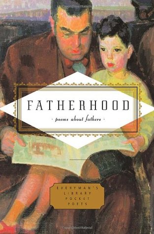 Fatherhood: poems about fathers (Everyman's Library Pocket Poets)