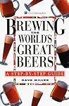 Brewing the World's Great Beers by Dave  Miller
