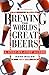 Brewing the World's Great Beers: A Step-By-Step Guide