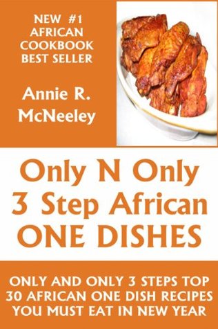 Only And Only 3 Steps Top 30 African One Dish Recipes You Must Eat in New Year (Kindle Edition)