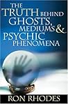 The Truth Behind Ghosts, Mediums, and Psychic Phenomena The Truth Behind Ghosts, Mediums, and Psychic Phenomena