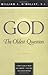 God: The Oldest Question: A...