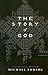 The Story of God: A Narrati...