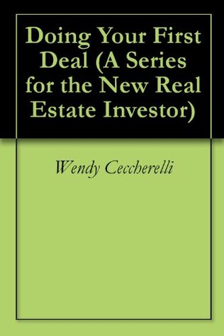 Doing Your First Deal (A Series for the New Real Estate Investor Book 1)