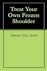 Treat Your Own Frozen Shoulder Treat Your Own Frozen Shoulder