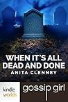 When It's All Dead and Done (Gossip Girl) When It's All Dead and Done (Gossip Girl)