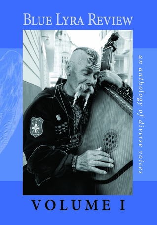 Blue Lyra Review Volume I: An Anthology of Diverse Voices