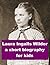 Laura Ingalls Wilder - A Short Biography for Kids
