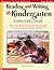 Reading and Writing in Kindergarten: A Practical Guide: Lessons and Strategies That Help Young Learners Develop Literacy Skills Through Shared ... Interactive Writing, Read-Alouds, and More