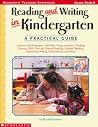 Reading and Writing in Kindergarten: A Practical Guide: Lessons and Strategies That Help Young Learners Develop Literacy Skills Through Shared ... Interactive Writing, Read-Alouds, and More Reading and Writing in Kindergarten: A Practical Guide: Lessons and Strategies That Help Young Learners Develop Literacy Skills Through Shared ... Interactive Writing, Read-Alouds, and More