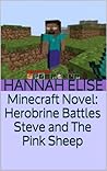 Minecraft Novel: Herobrine Battles Steve and The Pink Sheep (Minecraft Books and Novels)