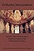 Orthodox Interventions: Orthodox Neptic Psychotherapy in Response to Existential and Transpersonal Psychology