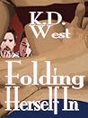 Folding Herself In by K.D. West