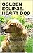 GOLDEN ECLIPSE: HEART DOG --- A True Story