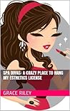 Spa Divas: A Crazy Place To Hang My Esthetics License Spa Divas: A Crazy Place To Hang My Esthetics License