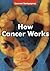 How Cancer Works by Lauren M. Sompayrac