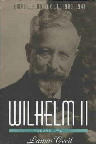 Wilhelm II, Vol. 2: Emperor and Exile, 1900-1941 (Hardcover)