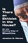Is There an Ethicist in the House?: On the Cutting Edge of Bioethics (Medical Ethics)
