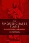The Unquenchable Flame by Michael Reeves