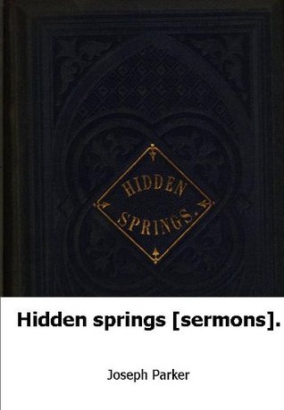 Hidden springs [sermons].