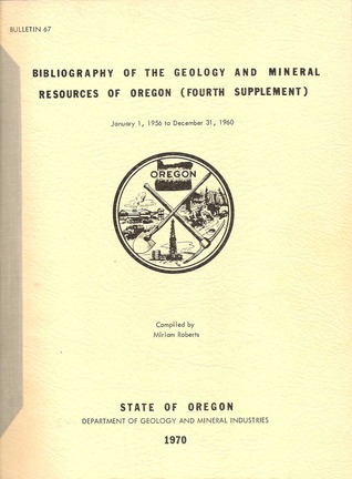Bibliography of the Geology and Mineral Resources of Oregon (Fourth Supplement), January 1, 1956 to December 31, 1960, Bulletin 67