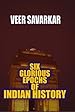 Image for Six Glorious Epochs of Indian History